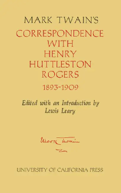 Mark Twain's Correspondence with Henry Huttleston Rogers, 1893-1909 (English, Mark Twain | Lewis Leary | Lewis Leary)