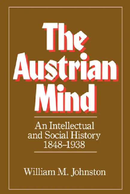 The Austrian Mind (English, William M. Johnston)