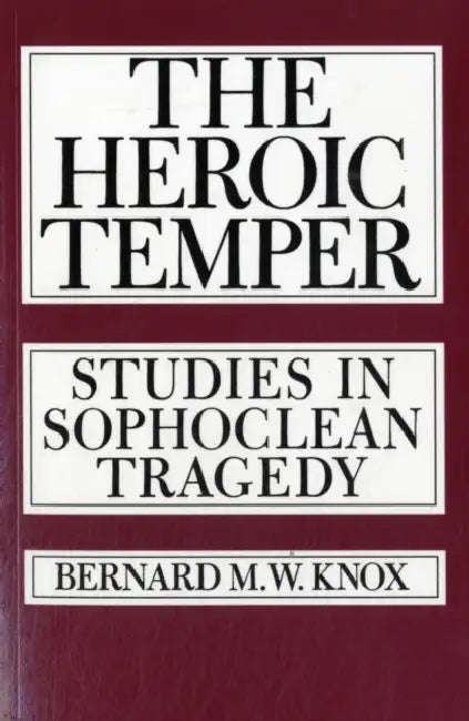 The Heroic Temper (English, Bernard M. Knox)