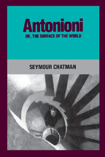 Antonioni, Or, the Surface of the World (English, Seymour Chatman)