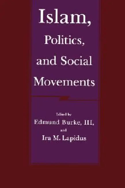 Islam, Politics, and Social Movements (English, Edmund Burke | Ira M. Lapidus)