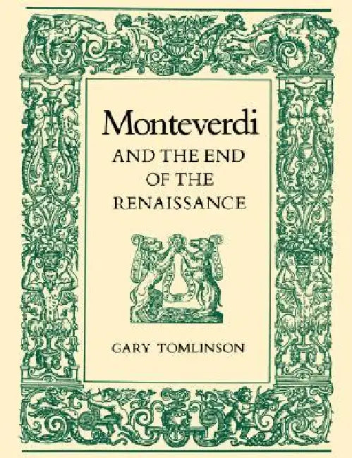 Monteverdi and the End of the Renaissance (English, Gary Tomlinson)