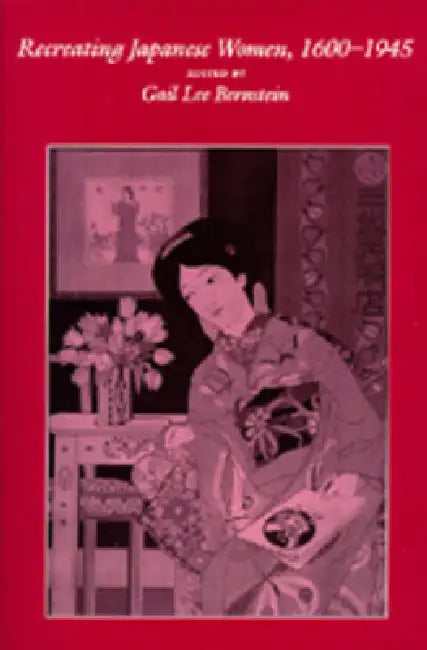Recreating Japanese Women, 1600-1945 (English, Gail Lee Bernstein)