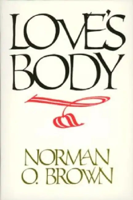 Love's Body, Reissue of 1966 Edition (English, Norman O. Brown)