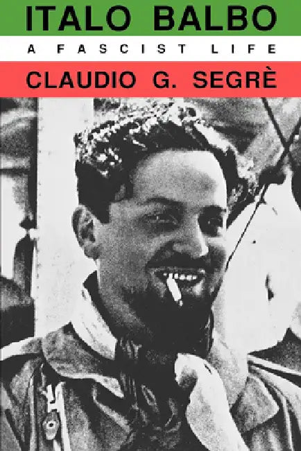 Italo Balbo (English, Claudio G. Segre)