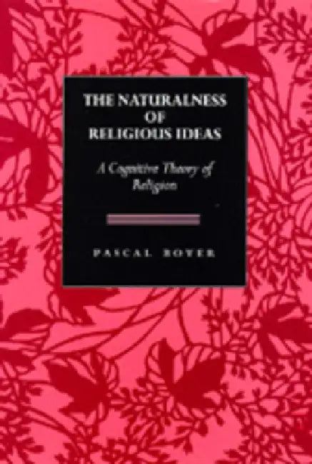 The Naturalness of Religious Ideas (English, Pascal Boyer)