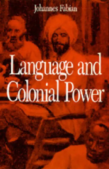 Language and Colonial Power (English, Johannes Fabian)