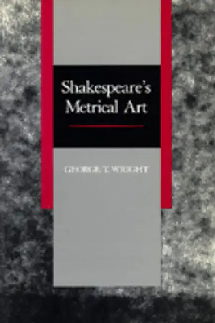 Shakespeare's Metrical Art (English, George T. Wright)
