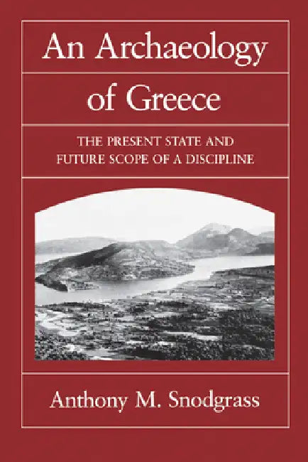 An Archaeology of Greece (English, Anthony M. Snodgrass)
