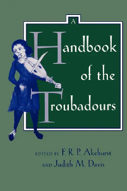 A Handbook of the Troubadours (English, F. R. P. Akehurst | Judith M. Davis)