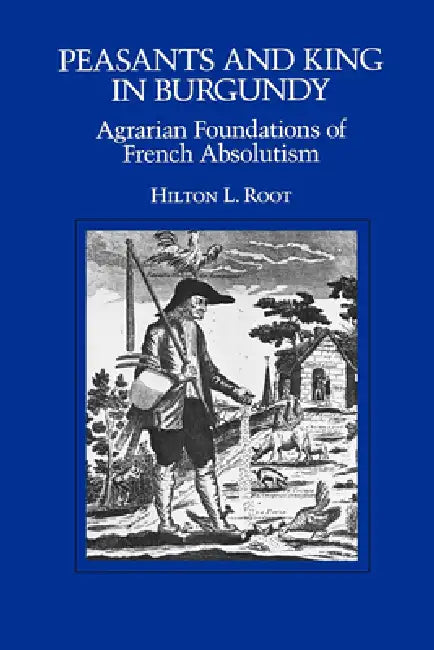 Peasants and King in Burgundy (English, Hilton L. Root)