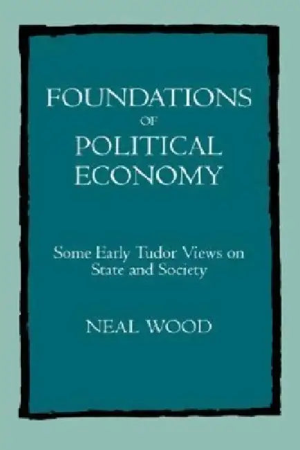 Foundations of Political Economy (English, Neal Wood)