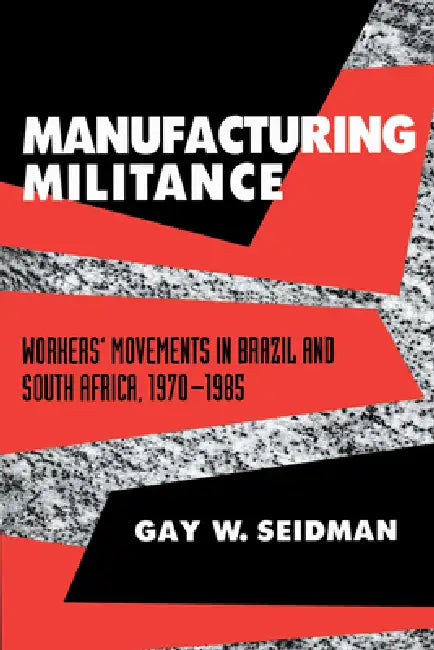Manufacturing Militance (English, Gay W. Seidman)