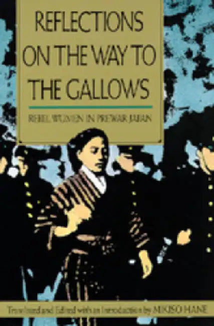 Reflections on the Way to the Gallows (English, Mikiso Hane | Mikiso Hane)