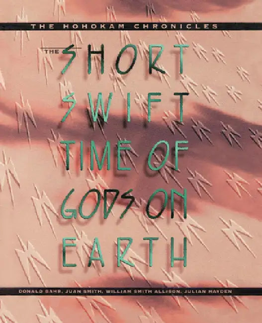 The Short, Swift Time of Gods on Earth (English, Donald Bahr | Juan Smith | William Smith Allison)