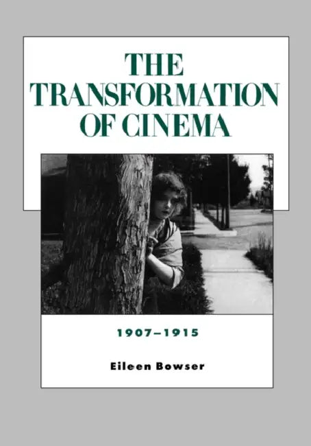 The Transformation of Cinema, 1907-1915 (English, Eileen Bowser)