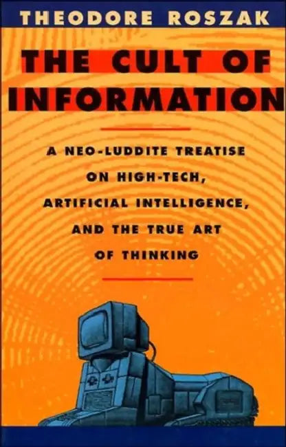 The Cult of Information (English, Theodore Roszak)
