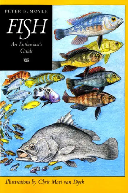Fish: An Enthusiast's Guide (English, Peter B. Moyle | Chris Mari Van Dyck)