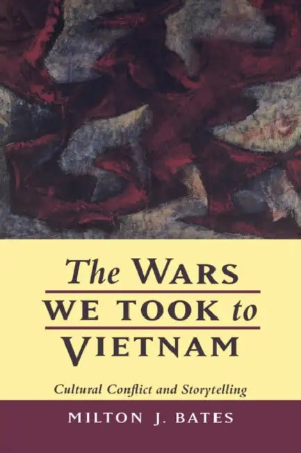 The Wars We Took to Vietnam (English, Milton J. Bates)