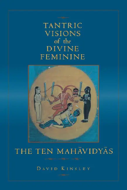 Tantric Visions of the Divine Feminine (English, David R. Kinsley)