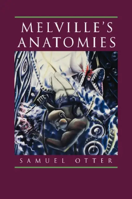Melville's Anatomies (English, Samuel Otter)