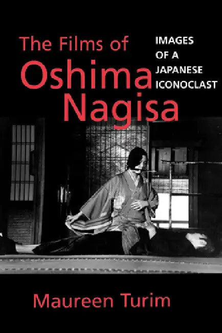 The Films of Oshima Nagisa (English, Maureen Turim)
