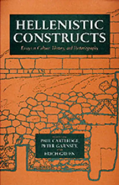 Hellenistic Constructs (English, Paul Cartledge | Peter Garnsey | Erich S. Gruen)