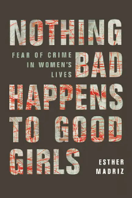Nothing Bad Happens to Good Girls (English, Esther Madriz)