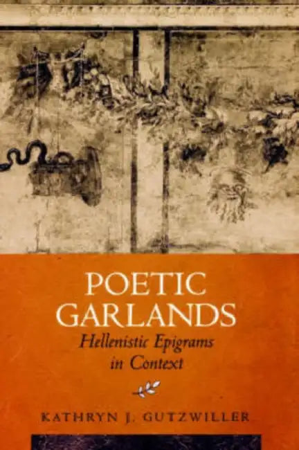 Poetic Garlands (English, Kathryn J. Gutzwiller)