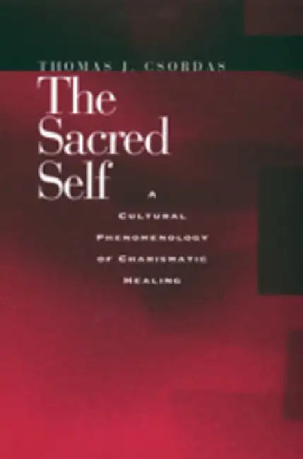 The Sacred Self (English, Thomas J. Csordas)