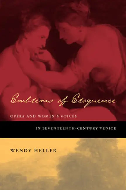 Emblems of Eloquence (English, Wendy Heller)