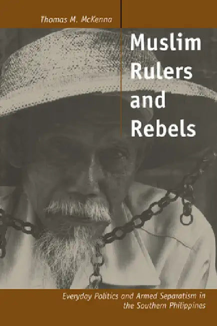 Muslim Rulers and Rebels (English, Thomas M. McKenna)