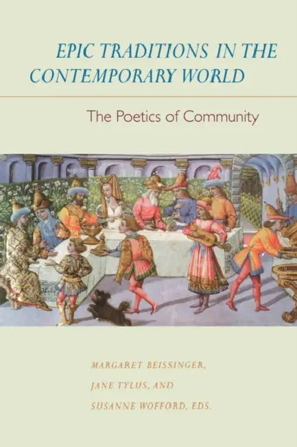 Epic Traditions in the Contemporary World (English, Margaret Beissinger | Jane Tylus | Susanne Wofford)