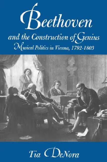 Beethoven and the Construction of Genius (English, Tia Denora)