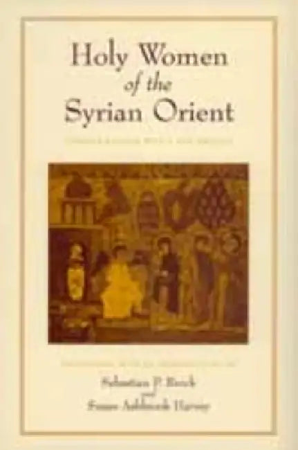 Holy Women of the Syrian Orient (English, Sebastian P. Brock | Susan Ashbrook Harvey)