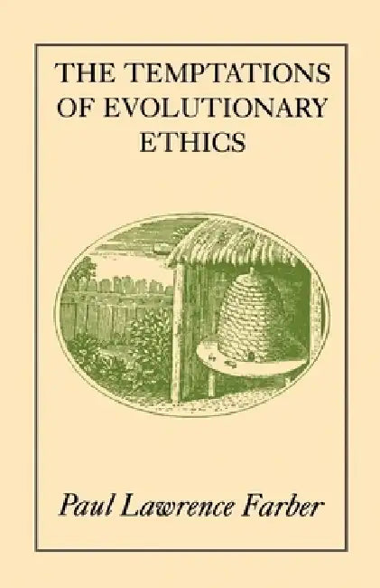 The Temptations of Evolutionary Ethics (English, Paul Lawrence Farber)
