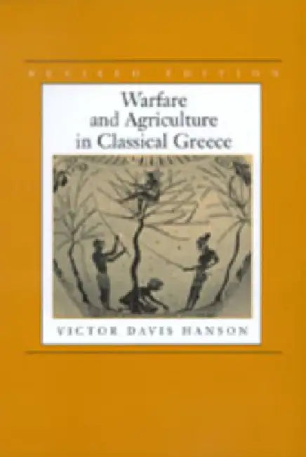 Warfare and Agriculture in Classical Greece, Revised Edition (English, Victor Davis Hanson)