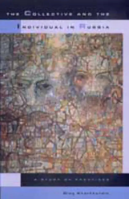 The Collective and the Individual in Russia (English, Oleg Kharkhordin)
