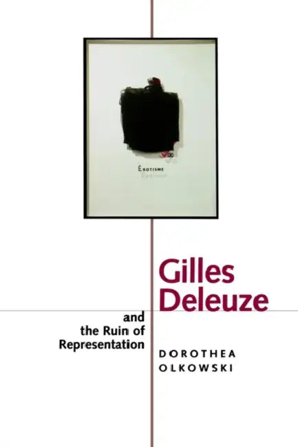 Gilles Deleuze and the Ruin of Representation (English, Dorothea Olkowski)