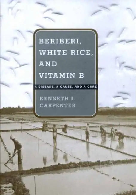 Beriberi, White Rice, and Vitamin B (English, Kenneth J. Carpenter)