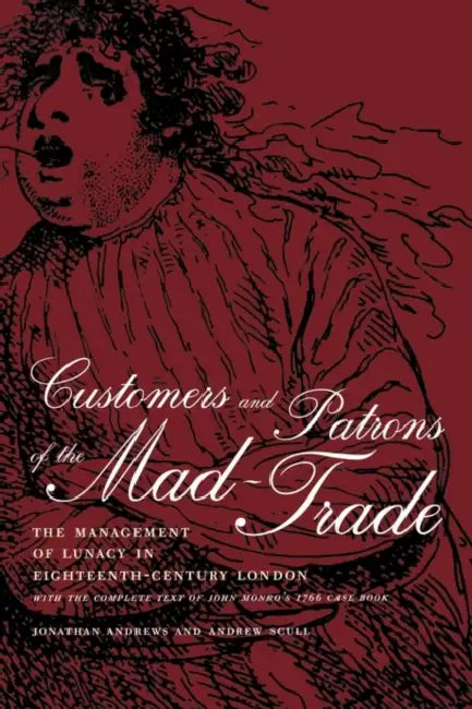 Customers and Patrons of the Mad-Trade (English, Jonathan Andrews | Andrew Scull)