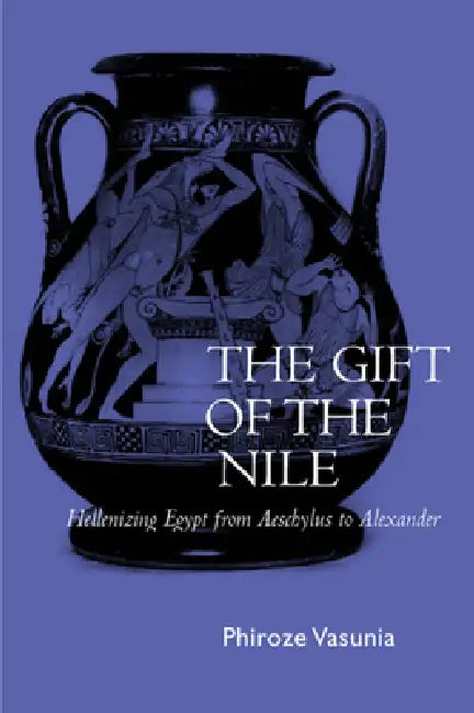 The Gift of the Nile (English, Phiroze Vasunia)