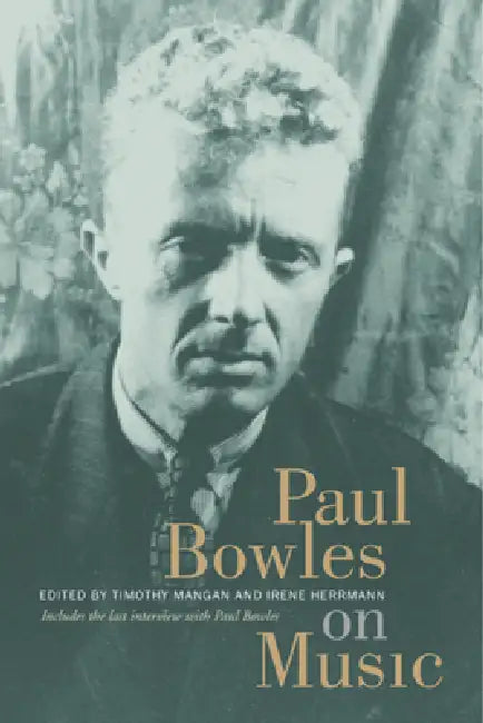 Paul Bowles on Music (English, Paul Bowles | Timothy Mangan | Irene Herrmann)