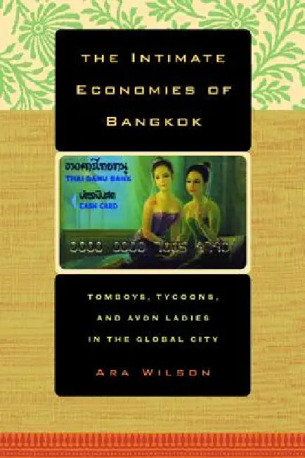 The Intimate Economies of Bangkok (English, Ara Wilson)