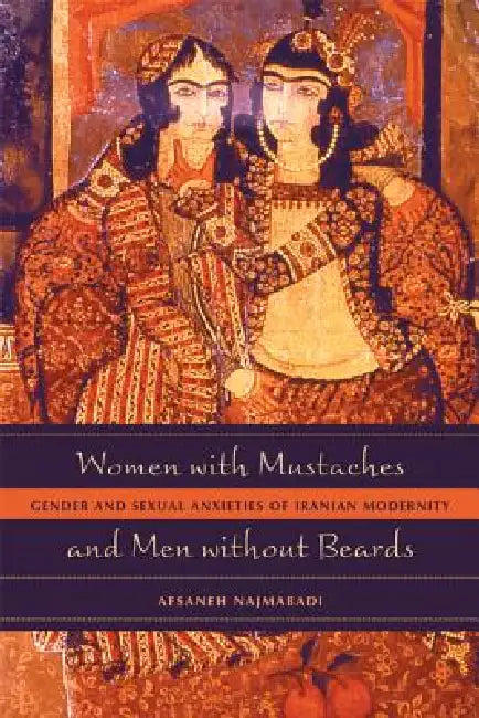 Women with Mustaches and Men Without Beards (English, Afsaneh Najmabadi)