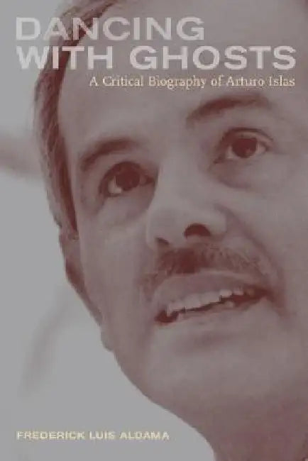 Dancing with Ghosts (English, Frederick Aldama)