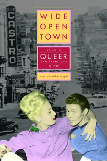 Wide-Open Town (English, Nan Alamilla Boyd)