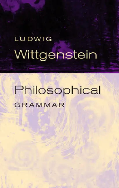 Philosophical Grammar (English, Ludwig Wittgenstein | Rush Rhees | Anthony Kenny)