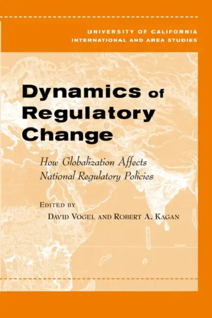 Dynamics of Regulatory Change (English, David Vogel | Robert A. Kagan)