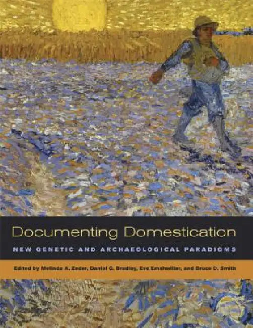 Documenting Domestication (English, Melinda A. Zeder | Daniel Bradley | Eve Emshwiller)